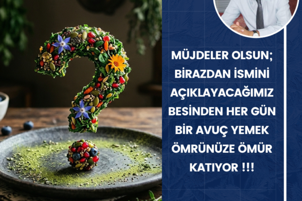 MÜJDELER OLSUN; BİRAZDAN İSMİNİ AÇIKLAYACAĞIMIZ BESİNDEN HER GÜN BİR AVUÇ YEMEK ÖMRÜNÜZE ÖMÜR KATIYOR !!!